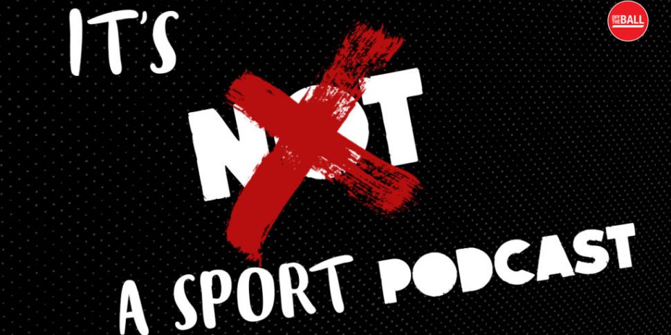 It's 'Not' A Sport Podcast | E...