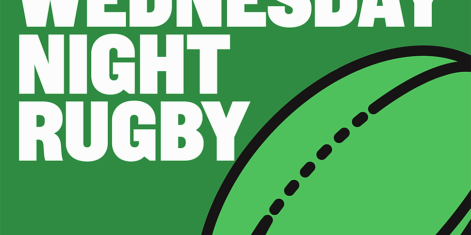 WEDNESDAY NIGHT RUGBY | Six Na...