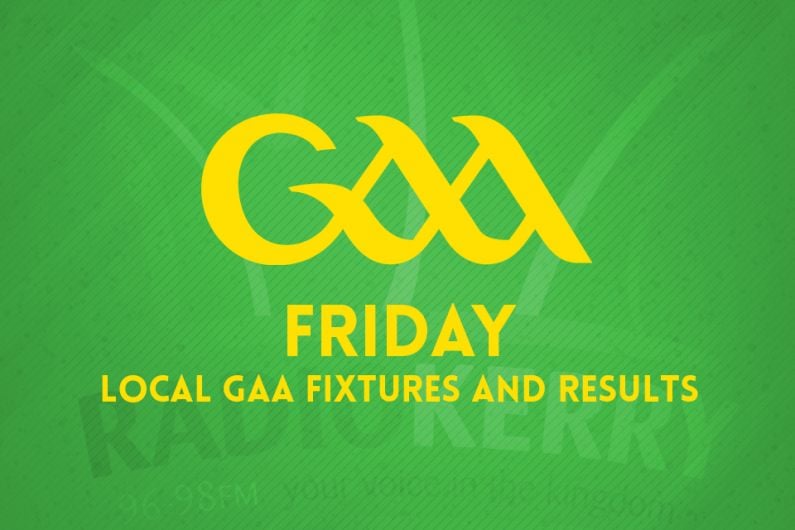 Friday local GAA fixtures & results