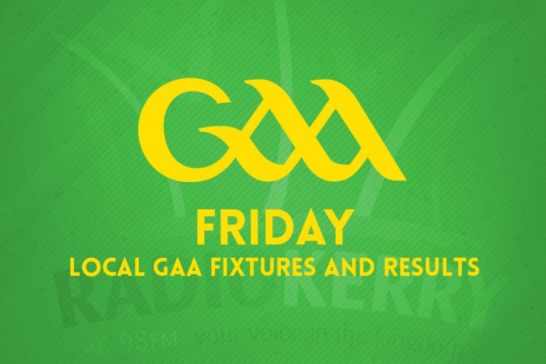 Friday local GAA fixtures and results