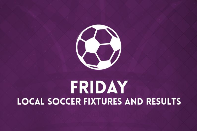 Friday local soccer fixtures &amp; results
