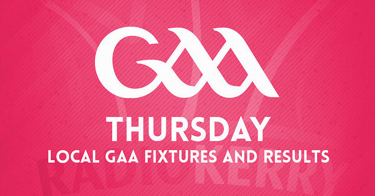 Thursday Local GAA Results And Fixtures | RadioKerry.ie