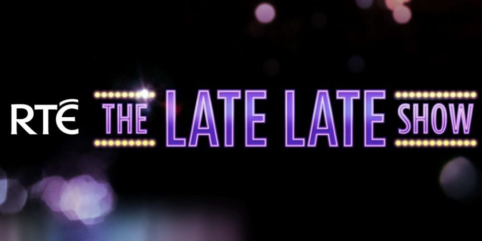 RTE's Late Late Show confirms...