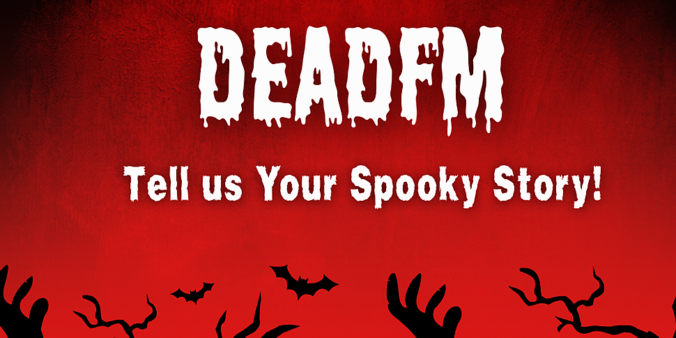 DeadFM - Tell us Your Spooky S...