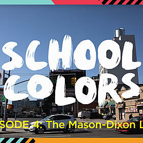 School Colors Episode 4: "The Mason-Dixon Line" Image