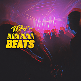 Today FM Block Rockin Beats