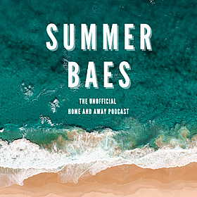 Summer Baes – The Unofficial Home and Away Podcast Image
