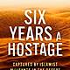 Six Years A Hostage