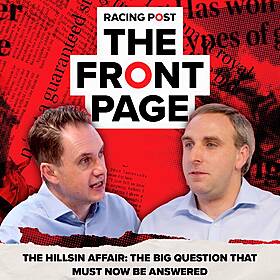 86: The Hillsin affair: the big question that must now be answered | The Front Page | Horse Racing News Image