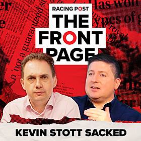 104: Kevin Stott SACKED | The Front Page | Horse Racing News Image