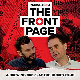 164: A brewing crisis at the Jockey Club | The Front Page | Horse Racing News Image