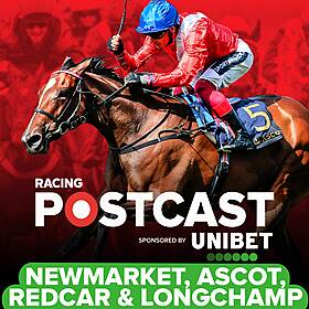 206: Newmarket, Ascot, Redcar & Longchamp Preview | Horse Racing Tips | Racing Postcast sponsored by Unibet Image