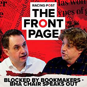 231: Blocked by bookmakers - BHA chair speaks out | The Front Page | Horse Racing News | Racing Post Image