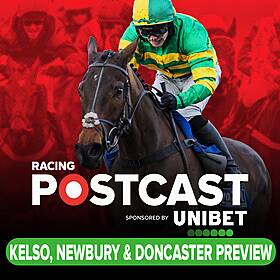 245: Kelso, Newbury & Doncaster Preview | Horse Racing Tips | Racing Postcast | Unibet Image
