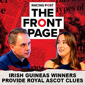 269: Irish Guineas Winners provide Royal Ascot clues? | The Front Page | Horse Racing News | Racing Post Image