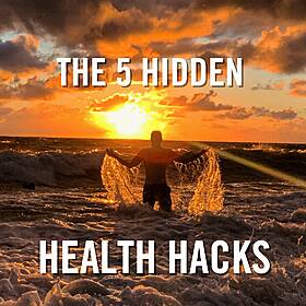 THE 5 Hidden Health Hacks Image