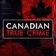 Introducing: Canadian True Crime