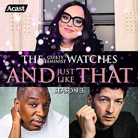 The Guilty Feminist watches And Just Like That - Season 3, Episode 8 with Lee Knight and Syrus Lowe Image