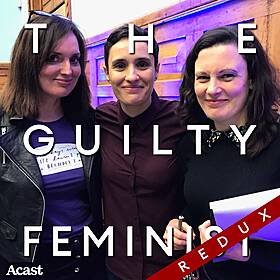The Guilty Feminist Redux: Hysteria with Margaret Cabourn Smith and Jen Brister Image
