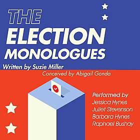 Election Monologues performed by Jessica Hynes, Juliet Stevenson, Barbara Hynes and Raphael Bushay Image