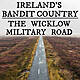 Breaking Ireland's Bandit Country: The Wicklow Military Road