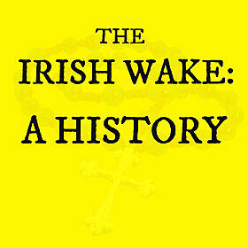 The Irish Wake: A History Image