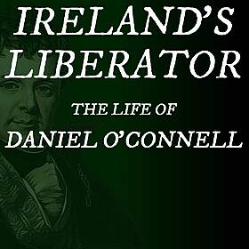 Ireland's Liberator - The Life of Daniel O'Connell Image