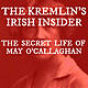 The Secret Life of May O’Callaghan: The Kremlin’s Irish Insider