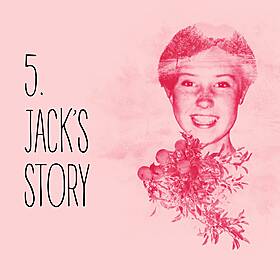 Episode 5: Jack’s story Image