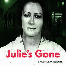Casefile Presents: Julie's Gone Image