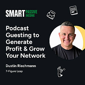 SPI 872: Podcast Guesting to Generate Profit & Grow Your Network with Dustin Riechmann Image