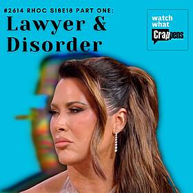 #2614 RHOC S18E18 Part One: Lawyer & Disorder Image