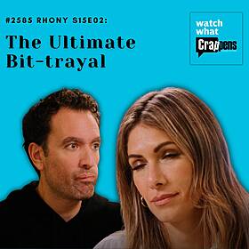 #2585 RHONY S15E02: The Ultimate Bit-trayal Image
