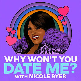 Why Won't You Date Me? with Nicole Byer Image
