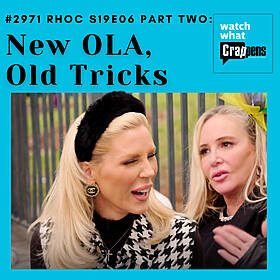 #2971 RHOC S19E06 Part 2: New OLA, Old Tricks Image