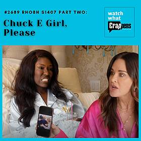 #2689 RHOBH S1407 Part Two: Chuck E Girl, Please Image