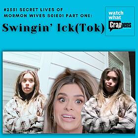 #2551 Secret Lives of Mormon Wives S01E01 Part One: Swingin’ Ick(Tok) Image