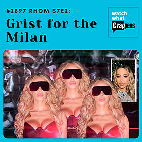 #2897 RHOM S7E2: Grist for the Milan Image