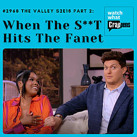 #2968 The Valley S2E18 Part 2: When The S**T Hits The Fanet Image