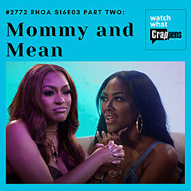 #2774 RHOA S16E03 Part Two: Mommy and Mean Image