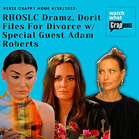 #2822 Crappy Hour 4/28/2025: RHOSLC Dramz, Dorit Files For Divorce w/ Special Guest Adam Roberts Image