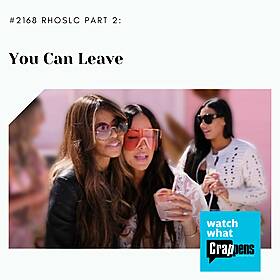 #2168 RHOSLC Part 2: You Can Leave Image