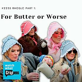 #2235 RHOSLC Part 1: For Butter or Worse Image