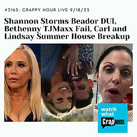 Crappy Hour Live: Shannon Storms Beador DUI, Bethenny TJMaxx Fail, Carl and Lindsay Summer House Breakup Image