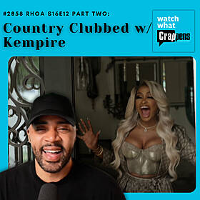 #2858 RHOA S16E12 Part Two: Country Clubbed w/ Kempire Image