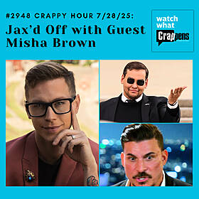 #2948 Crappy Hour 7/28/25: Jax’d Off with Guest Misha Brown Image
