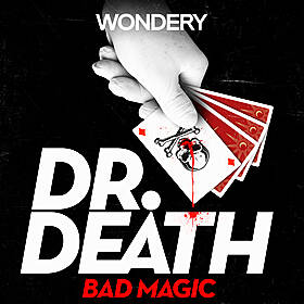 Season 4: Bad Magic | Introducing a New Season of Dr. Death Image