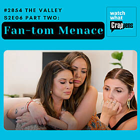 #2854 The Valley S2E06 Part Two: Fan-tom Menace Image