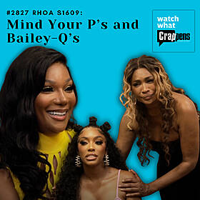 #2827 RHOA S1609: Mind Your P’s and Bailey-Q’s Image