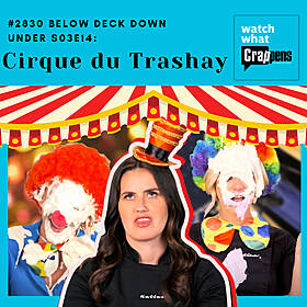 #2830 Below Deck Down Under S03E14: Cirque du Trashay Image